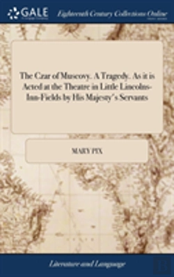 Bertrand.pt - The Czar Of Muscovy. A Tragedy. As It Is Acted At The Theatre In Little Lincolns-Inn-Fields By His Majesty'S Servants