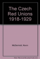 The Czech Red Unions 1918-1929