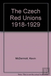 The Czech Red Unions 1918-1929