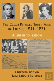 The Czech Refugee Trust Fund In Britain, 1938â€“1975