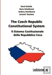 The Czech Republic Constitutional System. Il Sistema Costituzionale Della Repubblica Ceca