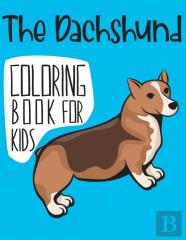 The Dachshund Coloring Book For Kids