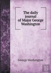 The Daily Journal Of Major George Washington