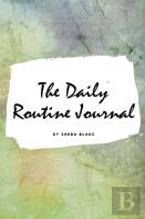 The Daily Routine Journal (Small Hardcover Planner / Journal)