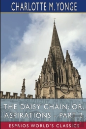 The Daisy Chain; Or, Aspirations - Part 2 (Esprios Classics)