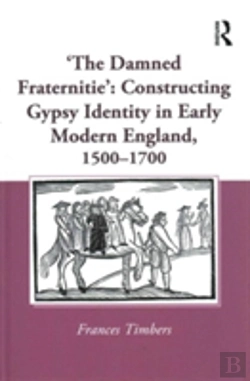 Bertrand.pt - 'The Damned Fraternitie': Constructing Gypsy Identity In Early Modern England, 1500â€“1700