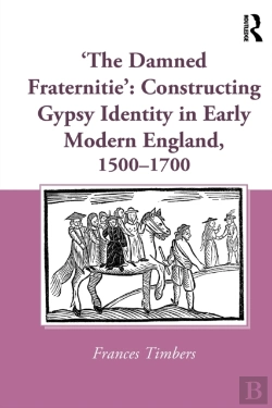 Bertrand.pt - 'The Damned Fraternitie': Constructing Gypsy Identity In Early Modern England, 1500â€“1700