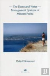 The Dams And Water Management Systems Of Minoan Pseira