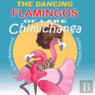 The Dancing Flamingos Of Lake Chimichanga