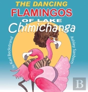 The Dancing Flamingos Of Lake Chimichanga
