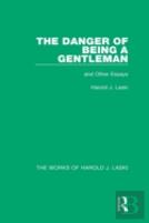 The Danger Of Being A Gentleman (Works Of Harold J. Laski)