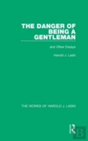The Danger Of Being A Gentleman (Works Of Harold J. Laski)