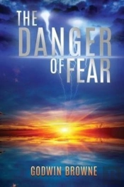 The Danger Of Fear