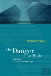 The Danger Of Music And Other Anti-Utopian Essays