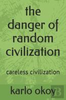 The Danger Of Random Civilization