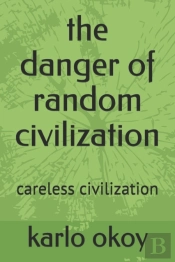 The Danger Of Random Civilization