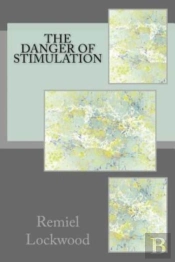 The Danger Of Stimulation