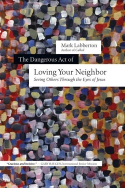 Bertrand.pt - The Dangerous Act Of Loving Your Neighbor Â€“ Seeing Others Through The Eyes Of Jesus