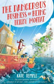 The Dangerous Business Of Being Trilby Moffat