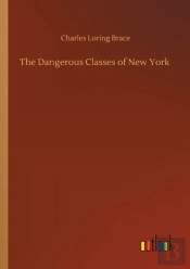 The Dangerous Classes Of New York