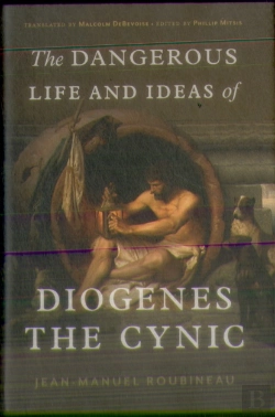 Bertrand.pt - The Dangerous Life And Ideas Of Diogenes The Cynic