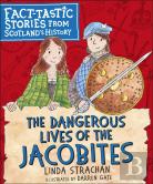 The Dangerous Lives Of The Jacobites