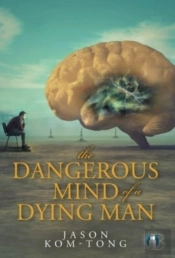The Dangerous Mind Of A Dying Man