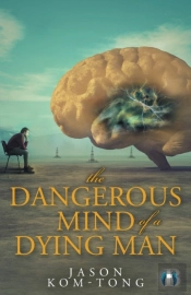 The Dangerous Mind Of A Dying Man