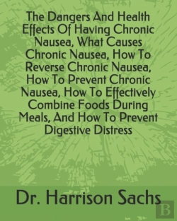 Bertrand.pt - The Dangers And Health Effects Of Having Chronic Nausea, What Causes Chronic Nausea, How To Reverse Chronic Nausea, How To Prevent Chronic Nausea, How To Effectively Combine Foods During Meals, And Ho