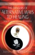 The Dangers Of Alternative Ways To Healing