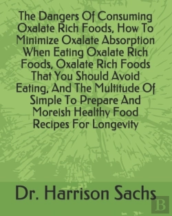 Bertrand.pt - The Dangers Of Consuming Oxalate Rich Foods, How To Minimize Oxalate Absorption When Eating Oxalate Rich Foods, Oxalate Rich Foods That You Should Avoid Eating, And The Multitude Of Simple To Prepare 