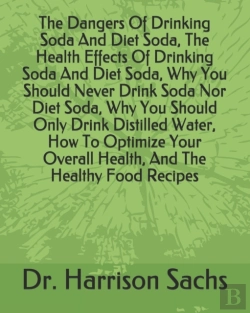 Bertrand.pt - The Dangers Of Drinking Soda And Diet Soda, The Health Effects Of Drinking Soda And Diet Soda, Why You Should Never Drink Soda Nor Diet Soda, Why You Should Only Drink Distilled Water, How To Optimize