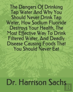Bertrand.pt - The Dangers Of Drinking Tap Water And Why You Should Never Drink Tap Water, How Sodium Fluoride Destroys Your Health, The Most Effective Way To Drink Filtered Water, And Deadly Disease Causing Foods T