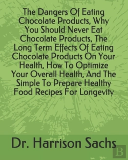 Bertrand.pt - The Dangers Of Eating Chocolate Products, Why You Should Never Eat Chocolate Products, The Long Term Effects Of Eating Chocolate Products On Your Health, How To Optimize Your Overall Health, And The S