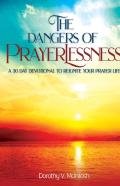 The Dangers Of Prayerlessness