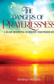 The Dangers Of Prayerlessness