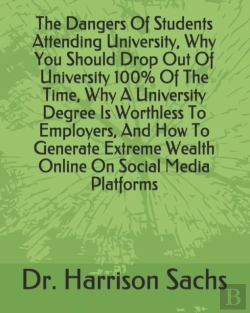 Bertrand.pt - The Dangers Of Students Attending University, Why You Should Drop Out Of University 100% Of The Time, Why A University Degree Is Worthless To Employers, And How To Generate Extreme Wealth Online On So