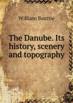 Bertrand.pt - The Danube. Its History, Scenery And Topography