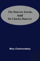 The Danvers Jewels, And Sir Charles Danvers
