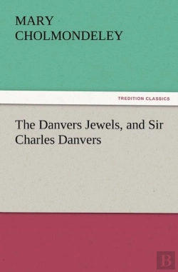 Bertrand.pt - The Danvers Jewels, And Sir Charles Danvers