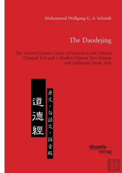 Bertrand.pt - The Daodejing. The Ancient Chinese Classic Of Daoism In The Chinese Classical Text And A Modern Chinese Text Version And Additional Study Aids