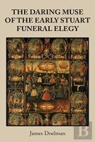 The Daring Muse Of The Early Stuart Funeral Elegy