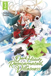 The Dark History Of The Reincarnated Villainess, Vol. 3
