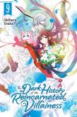 The Dark History Of The Reincarnated Villainess, Vol. 9