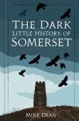 The Dark Little History Of Somerset