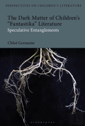 The Dark Matter Of Childrenâ€™S 'Fantastika' Literature