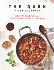 The Dark Night Cookbook