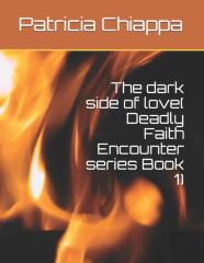 The Dark Side Of Love( Deadly Faith Encounter Series Book 1)