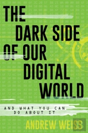 The Dark Side Of Our Digital World