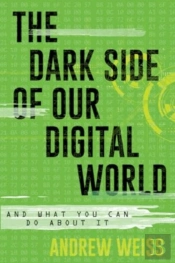 The Dark Side Of Our Digital World
